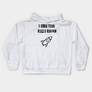 I just need some space (black) Kids Hoodie